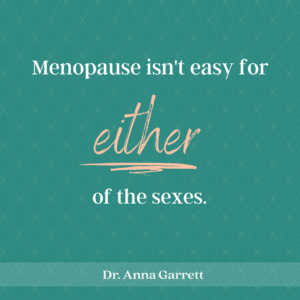 Menopause Perimenopause Men - Not Easy!